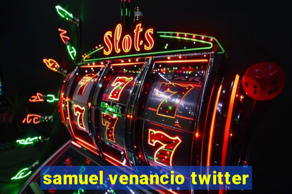 samuel venancio twitter